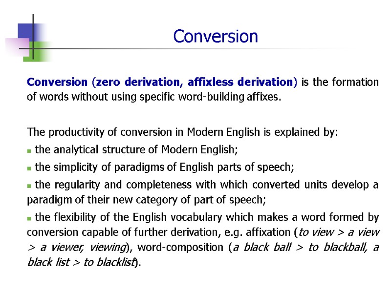 Conversion Conversion (zero derivation, affixless derivation) is the formation of words without using specific